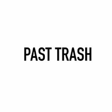 Past Trash